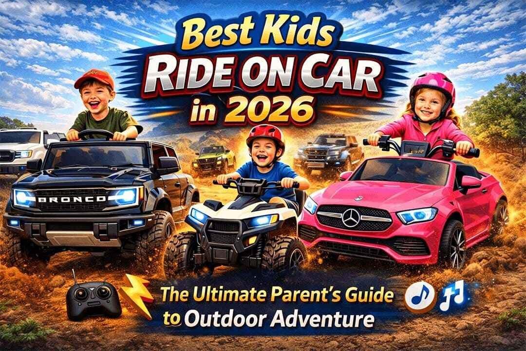 Best Kids Ride On Car in 2026 The Ultimate Parent’s Guide to Outdoor Adventure