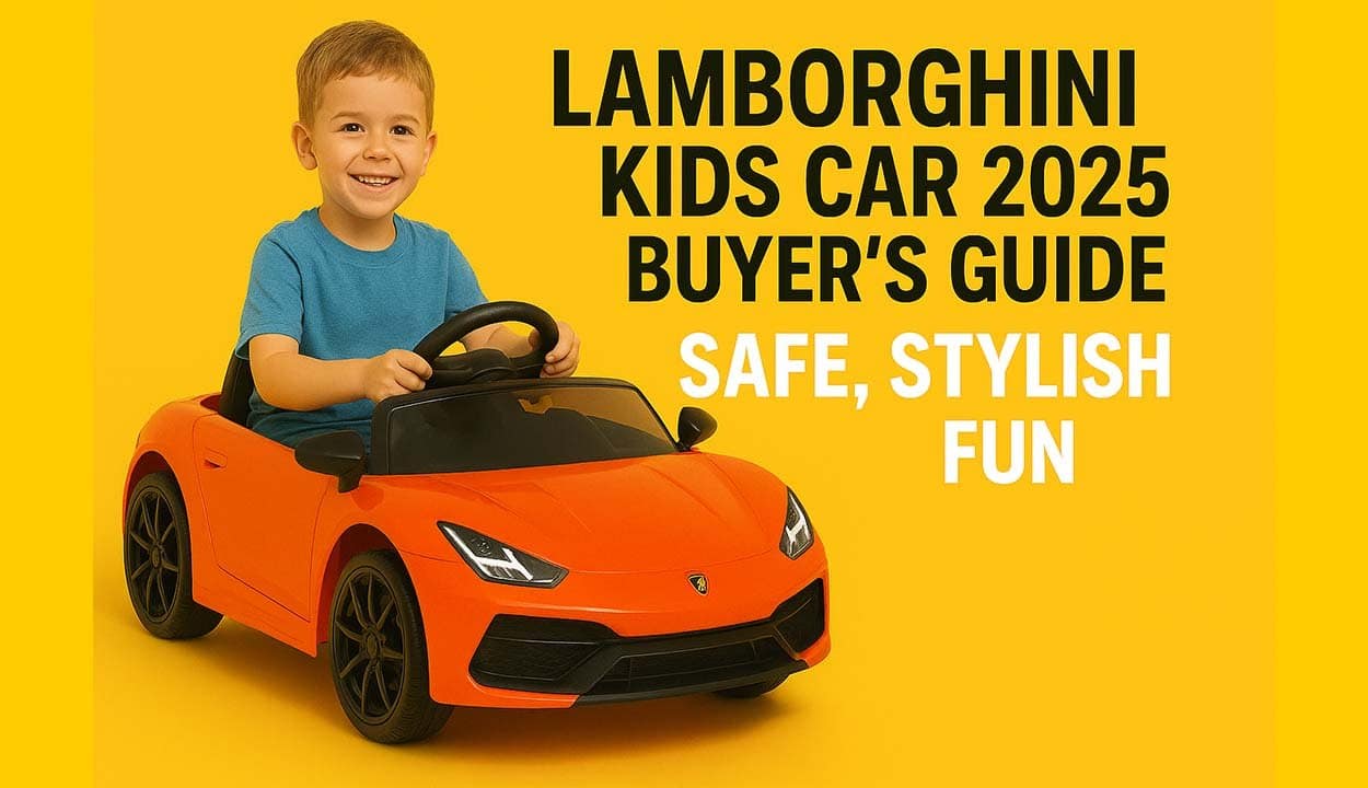 Lamborghini Kids Car 2025 Buyer’s Guide Safe, Stylish Fun