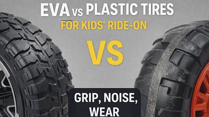 EVA vs Plastic Tires for Kids Ride-On (Grip, Noise, Wear)